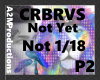 CRBRVS - Not Yet P2