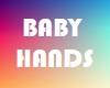 BABY HANDS