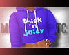 Thick N Juicy SweatShirt