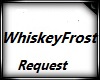WhiskeyFrost Request