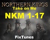 Take On Me Northern King