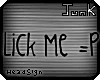 [J] Lick Me =P|*HSign*