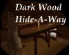 [J]DarkWood Hide-a-way