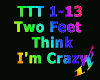 Two Feet Think I'm Crazy