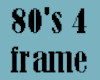 80's Music 4 Frame