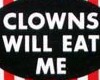 Clowns will eat me