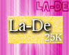 *La-De* Support 25K