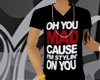 |J|Oh you mad.. Tee