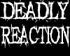 DEADLY REACTION \m/