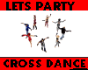 LETS PARTY CROSS DANCE