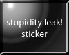 stupidity leak!