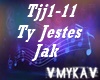 TY JESTES JAK