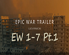 EW 1-7 Epic War Pt.1