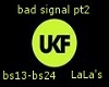Bad signal pt2