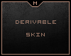 Derivable Skin X