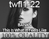 BANKS- ThisIsWhatItFeels
