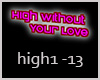 !S High without Your Lov