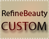 RefineBeauty Custom ❤