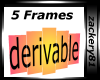 5 Frames Derivable