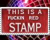 This is a f** red stamp