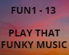 PLAY THAT FUNKY MUSIC