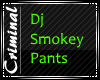 Dj Smokey Pants