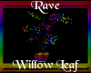 -A- Rave Willow Leaf