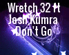 Don't Go/Wretch ft:JoshK