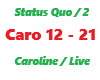 Status Quo / Caroline