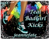 *jf* Teal BadGirl Kicks