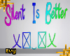 | Silent Is Better |