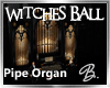 *B Witches Ball Pipe Org
