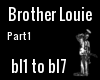 Brother Louie (pt 1)