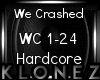 Hardcore | We Crashed