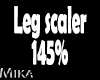 Leg scaler 145 %