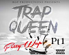 Trap Queen Pt1