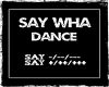 Say Wha Dance (M)