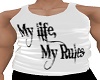 My Life My Rules wht top