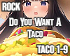 Do You Want A Taco