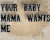 ✔ Baby mama |Sign|