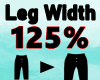 ╳ Leg Width 125% ╳