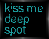 Kiss me deep spot