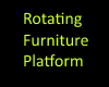 Rotating Furnit platform