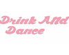 Drink And Dance