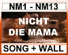 NICHT DIE MAMA Song+Wall