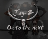 On to next one-jay-z