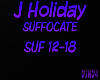 J Holiday- Suffocate Pt3