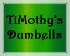 TiMothys Dumbells