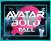 ! Avatar Tall Bold