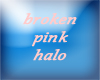 broken pink halo